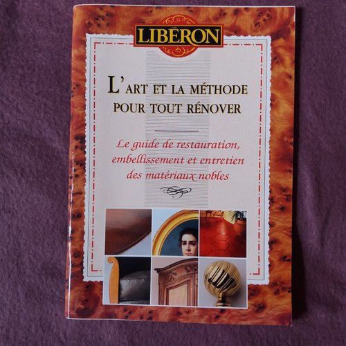 Livre "l'art et la méthode pour tout rénover" - restauration, entretien meubles et objets