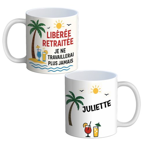 Mug libérée retraitée je ne travaillerai plus jamais, votre prénom, mug personnalisable