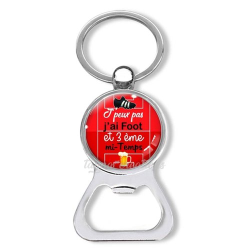 Porte clés j'peux pas j'ai foot et 3 -ème mi temps, idée cadeau de foot, décapsuleur cadeau sport