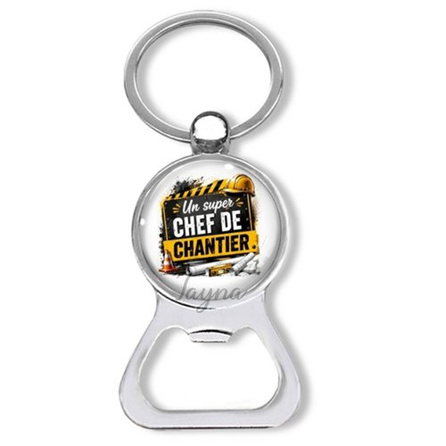Porte clés un super chef de chantier, décapsuleur chef