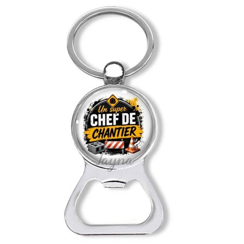 Porte clés un super chef de chantier, décapsuleur chef