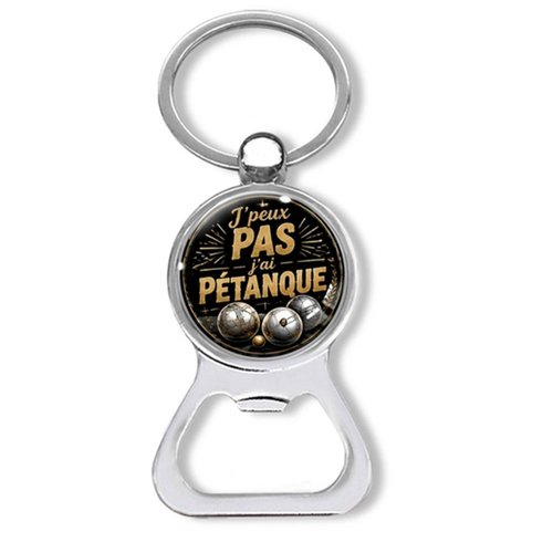 Porte clés j'peux pas j'ai pétanque, décapsuleur pétanque