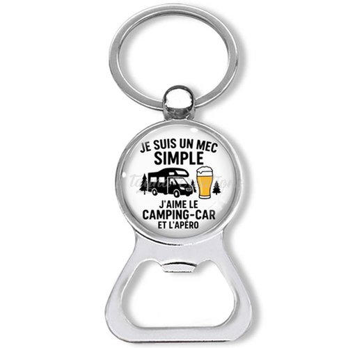 Porte clés je suis un mec simple j'aime le camping-car et l'apéro, décapsuleur amitié, famille