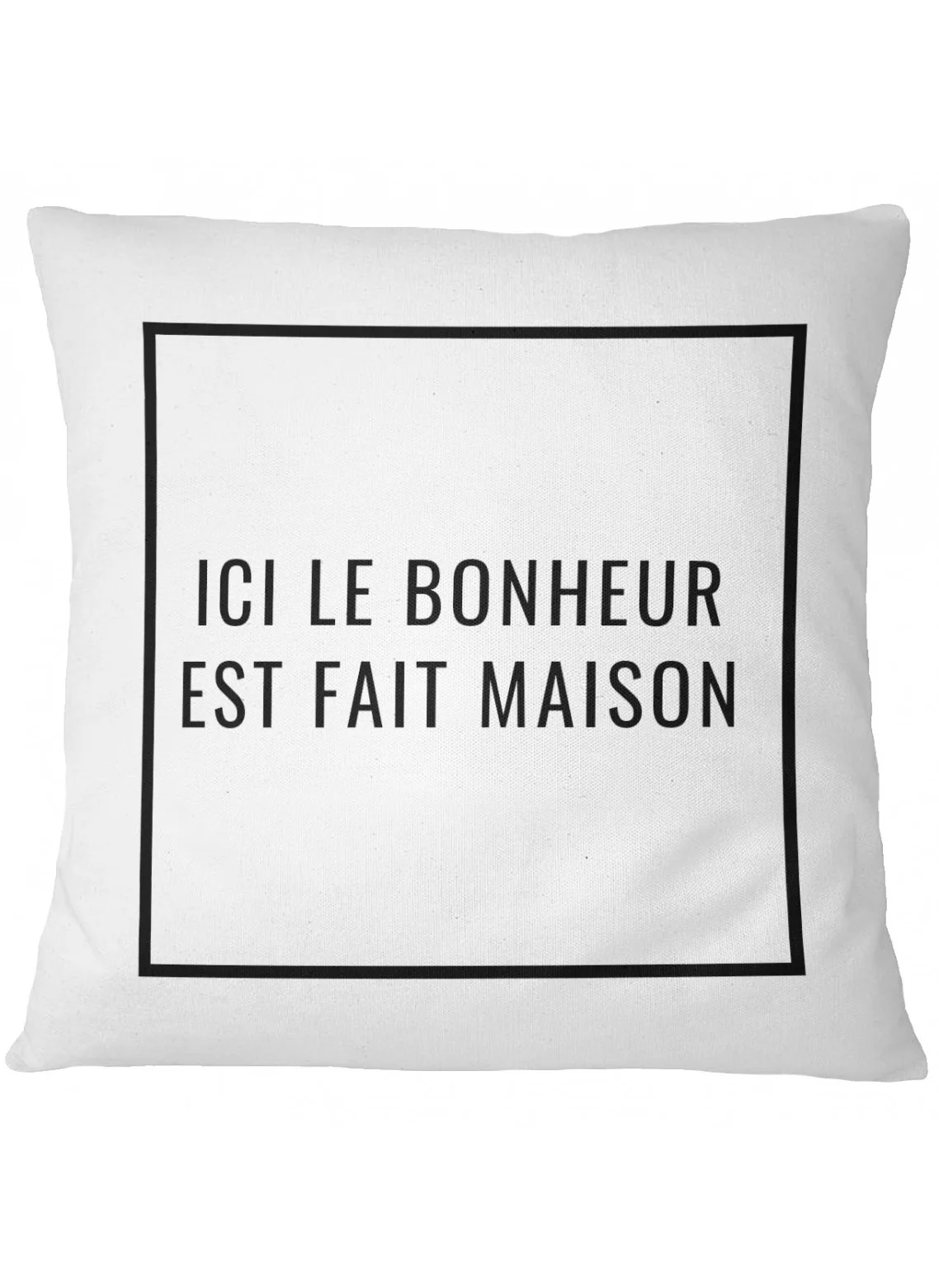 Coussin "Ici le bonheur est fait maison"